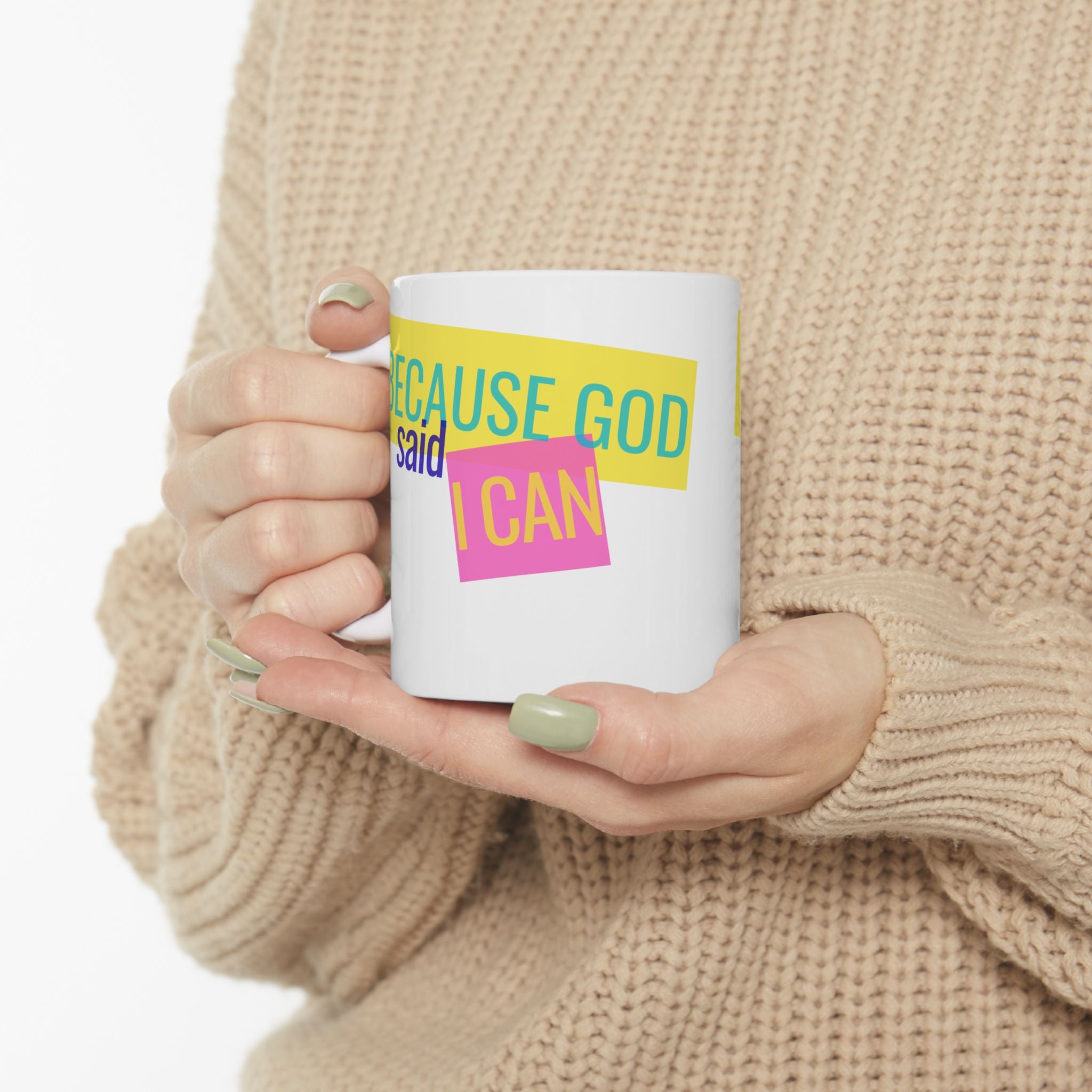 Because God Said I Can Ceramic Mug — Inspirational Christian Coffee Cup