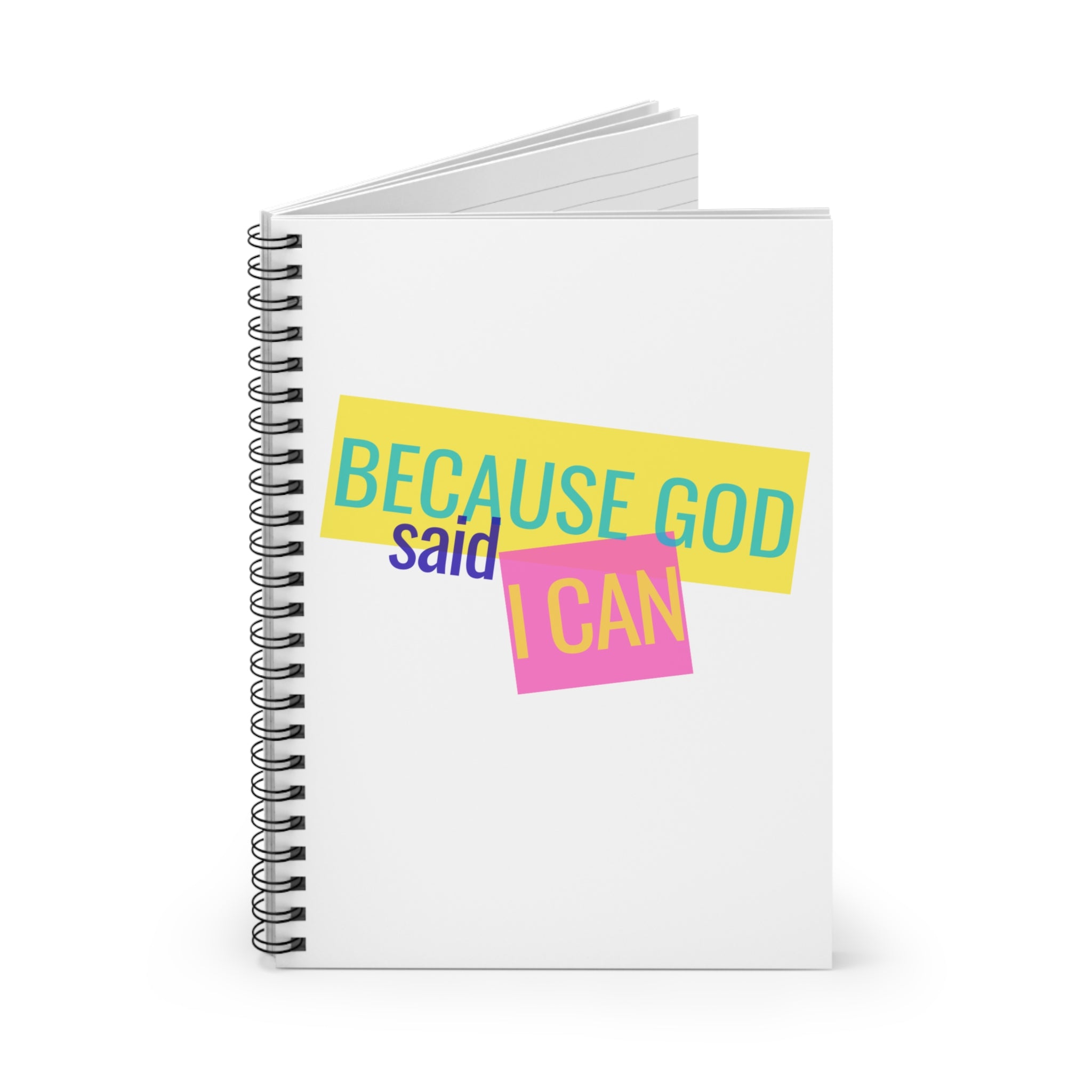 Because God Said I Can Spiral Notebook — Inspirational Christian Ruled Journal