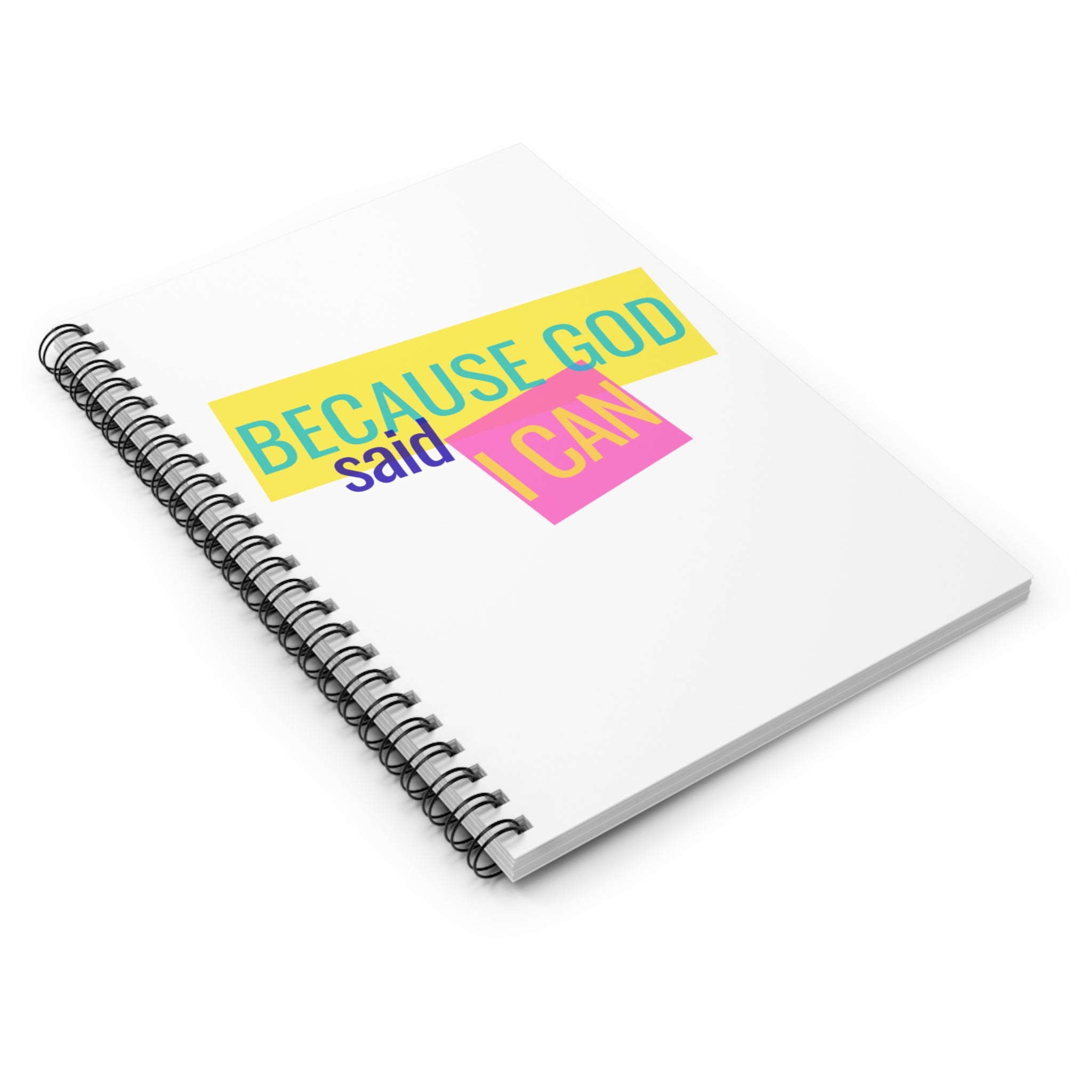 Because God Said I Can Spiral Notebook — Inspirational Christian Ruled Journal
