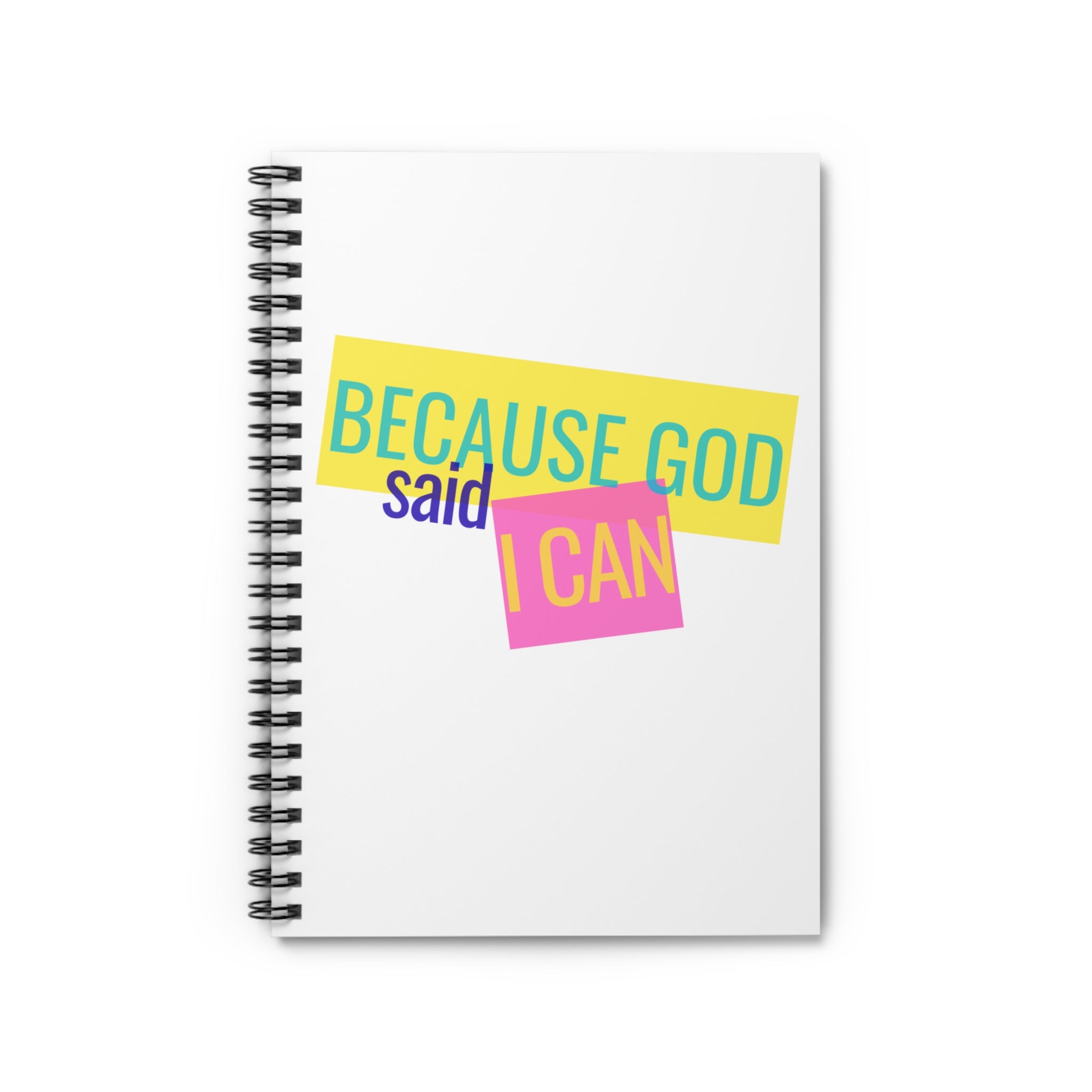 Because God Said I Can Spiral Notebook — Inspirational Christian Ruled Journal