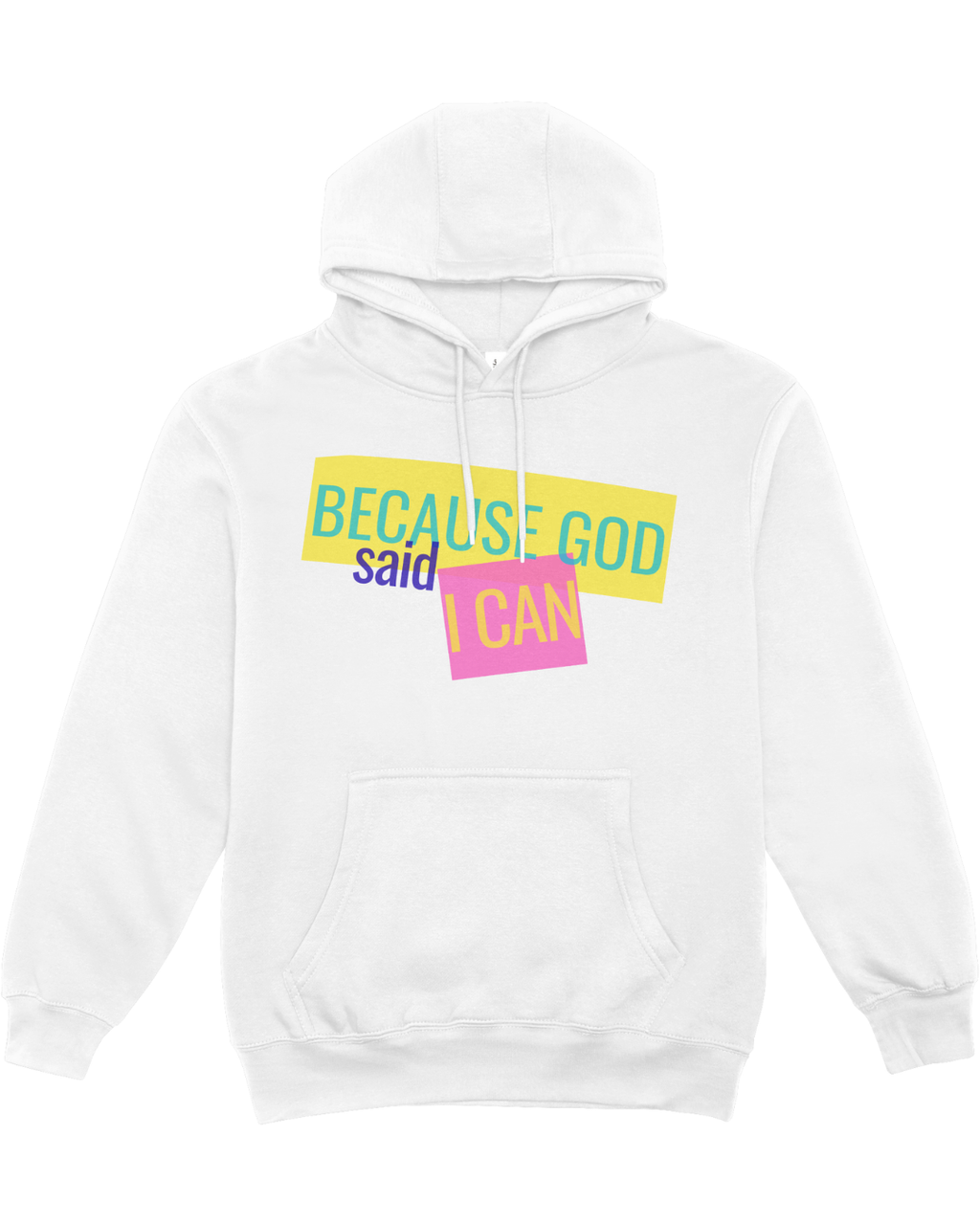 Because God Said I Can Hoodie