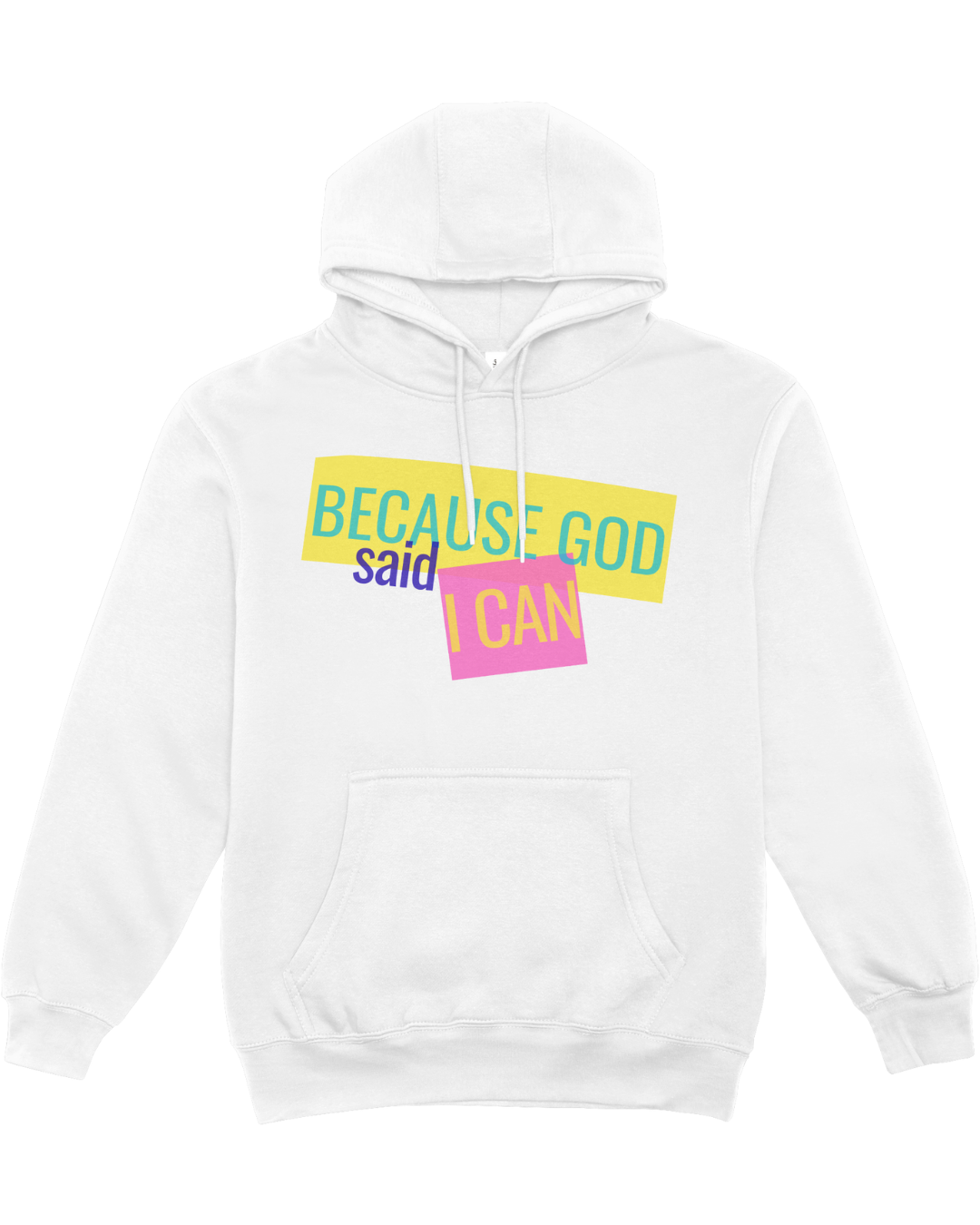 Because God Said I Can Hoodie