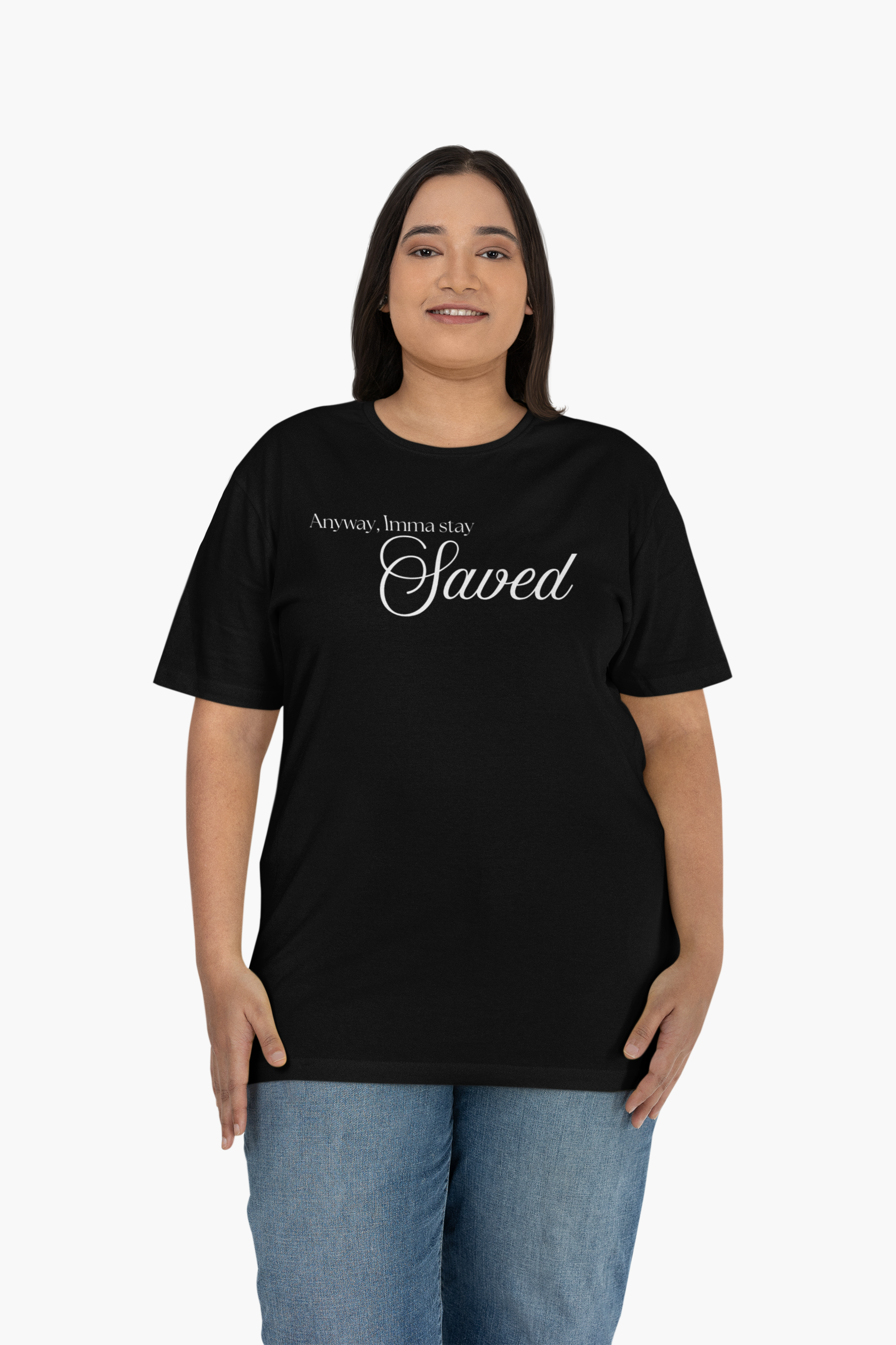 Anyway, Imma Stay Saved Cursive Font Tee