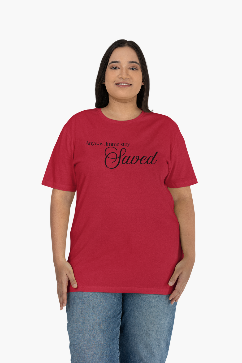 Anyway, Imma Stay Saved Cursive Font Tee